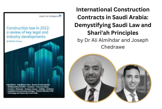 'International Construction Contracts in Saudi Arabia Demystifying Saudi Law and Shari'ah Principles in the Kingdom' by Dr Ali Almihdar and Joseph Chedrawe