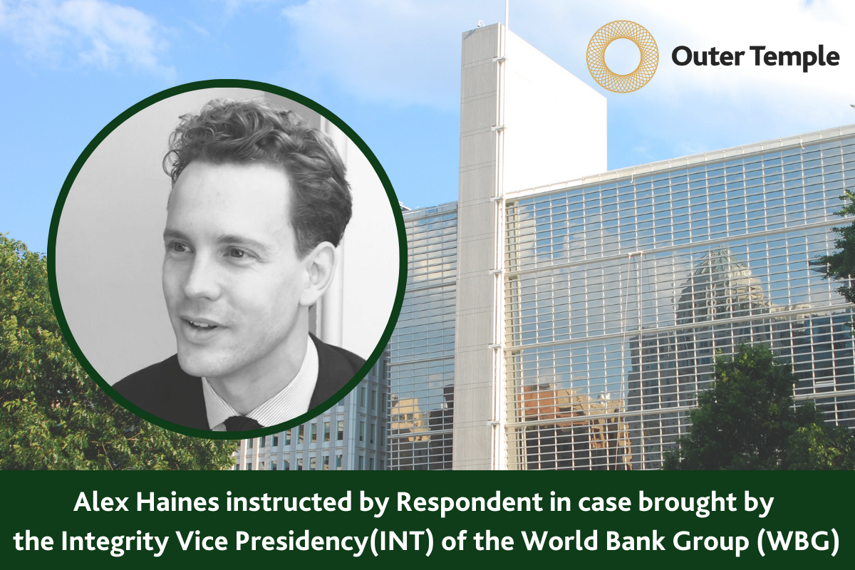 Alex Haines instructed by Respondent in case brought by the Integrity Vice Presidency(INT) of the World Bank Group (WBG)
