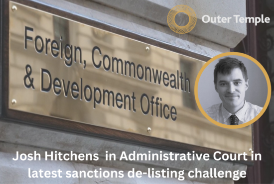 Josh Hitchens of Outer Temple Chambers in Administrative Court in latest sanctions de-listing challenge