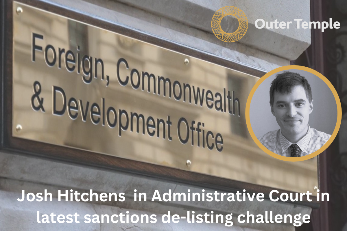 Josh Hitchens of Outer Temple Chambers in Administrative Court in latest sanctions de-listing challenge