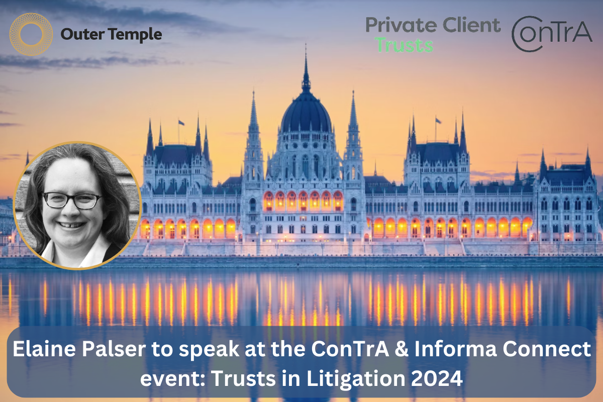 Outer Temple's, Elaine Palser will be speaking at the Trusts and Litigations event in Budapest, hosted by ConTrA and Informa Connect on the Thursday 21st March 2024.