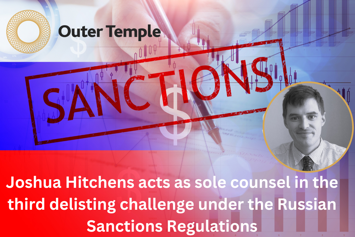 Joshua Hitchens acts as sole counsel in the third delisting challenge brought under the Russian Sanctions Regulations