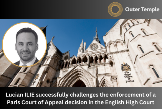Lucian ILIE successfully challenges the enforcement of a Paris Court of Appeal decision in the English High Court