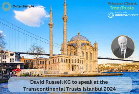 David Russell KC to speak at the Transcontinental Trusts Istanbul 2024