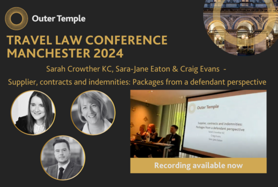 Law Conference 2024 Sarah Crowther KC of Outer Temple Chambers, alongside Sara-Jane Eaton of DWF and Craig Evans of Clyde & Co presented a talk on ‘Supplier, contracts and indemnities’ at Outer Temple’s Travel Law Conference in Manchester. The video and slides are now available.