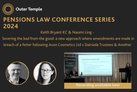 Keith Bryant KC and Naomi Ling presented a talk at the Bristol Pensions Law Conference on 'Severing the bad from the good: a new approach where amendments are made in breach of a fetter following Avon Cosmetics Ltd v Dalriada Trustees'. The video and slides are now available.
