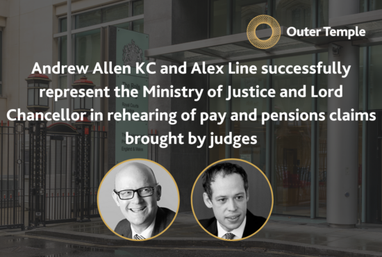 Andrew Allen KC and Alex Line successfully represent the Ministry of Justice and Lord Chancellor in rehearing of pay and pensions claims brought by judges