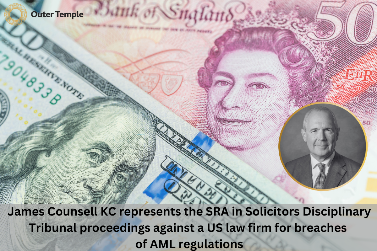 James Counsell KC represents the SRA in Solicitors Disciplinary Tribunal proceedings against a US law firm for breaches of AML regulations
