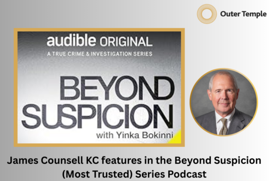 James Counsell KC features in the Beyond Suspicion (Most Trusted) Series Podcast