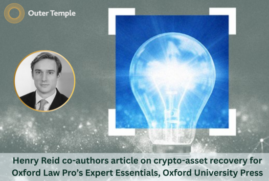 Henry Reid co-authors article on crypto-asset recovery for Oxford Law Pro’s Expert Essentials, Oxford University Press