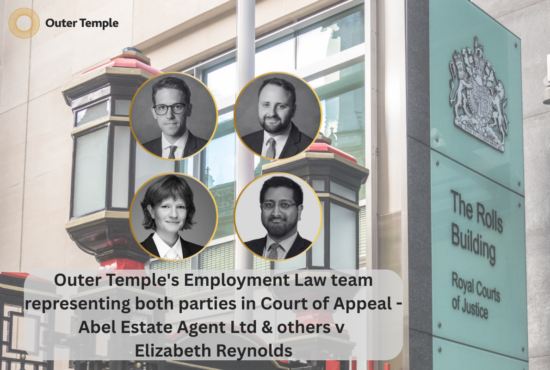 Outer Temple's Employment Law team representing both parties in Court of Appeal - Abel Estate Agent Ltd & others v Elizabeth Reynolds