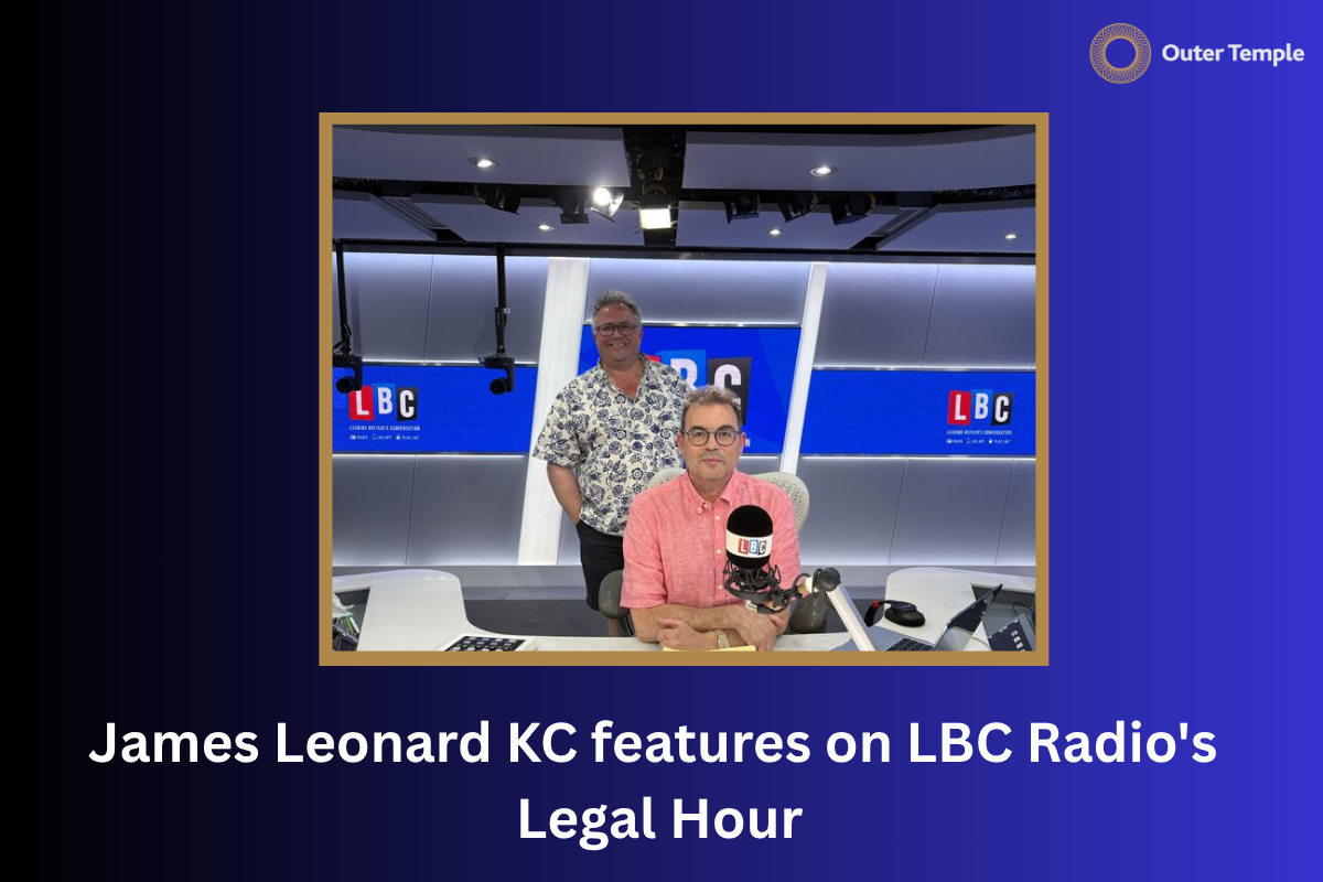 James Leonard KC features on LBC Radio's Legal Hour