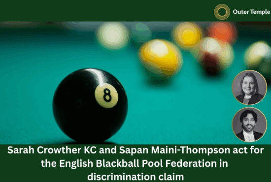 Sarah Crowther KC and Sapan Maini-Thompson act for the English Blackball Pool Federation in discrimination claim