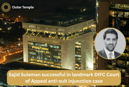 Sajid Suleman successful in landmark DIFC Court of Appeal anti-suit injunction case