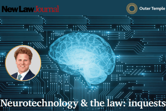 'Neurotechnology & The Law: Inquests' - Harry Lambert published in the New Law Journal