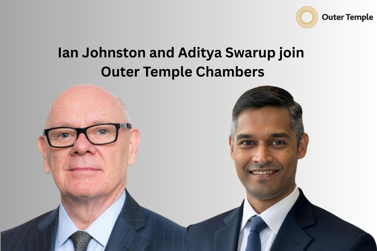 Ian Johnston and Aditya Swarup join Outer Temple Chambers